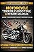 RYDER MANUAL SERIES – BOOK 15 MOTORCYCLE TROUBLESHOOTING & REPAIR MANUAL: ENGINE • TRANSMISSION • WIRING • ELECTRICAL SYSTEM STEP-BY-STEP DIAGNOSTICS • REAL REPAIRS • TOOLS • TORQUE SPECS • COSTS