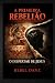 A Primeira Rebelião: O Desp...