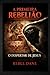 A Primeira Rebelião: O Despertar de Yeshua (The First Rebellion) (Portuguese Edition)