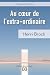 Au coeur de l'extra-ordinaire