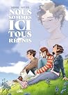 Nous sommes ici tous réunis by Sophie Ruffieux
