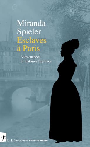 Esclaves à Paris - Vies cachées et histoires fugitives (Paperback)
