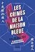 Les Crimes de la Maison Bleue (Les Maisons du crime, #1)