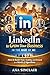 LinkedIn to Grow Your Business in the Age of AI: How to Build Trust, Visibility and Demand in a World of Algorithms
