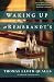 Waking up at Rembrandt's by Thomas Lloyd Qualls