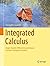 Integrated Calculus: Single-Variable Differential and Integral Calculus Developed in Parallel