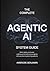 The Complete Agentic AI System Guide: Build, Deploy, and Scale LLM-Powered Autonomous Agents with Practical Engineering Patterns