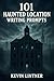 101 Haunted Location Writing Prompts (101 Horror Writing Prompts Series)