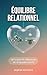 Équilibre Relationnel: Ni fusion ni distance en 8 ajustements (Cœur à cœur t. 15) (French Edition)