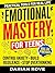 Emotional Mastery Manual for Teens: A Practical Manual to Control Anxiety, Build Resilience, Improve Mental Health, and Strengthen Relationships with Parents