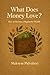 What Does Money Love?: How to Become a Magnet for Wealth