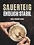 SAUERTEIG ENDLICH STABIL: Schritt für Schritt zum stabilen Anstellgut – verstehen, sicher führen und typische Probleme vermeiden (German Edition)
