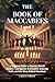 THE BOOK OF MACCABEES 1 and 2: A Gripping Guide to Ancient Jewish History, Courageous Resistance, Enduring Faith, and the Story Behind Hanukkah