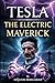 Tesla: The Electric Maverick