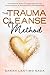 The Trauma Cleanse Method: An Emotional Detox Through Hypnosis for Trauma Release & Subconscious Reprogramming
