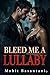 Bleed Me a Lullaby: A Dark Billionaire Romance (The Architecture of Want)