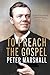 To Preach The Gospel: The Zimmerman Lectures on Effective Preaching