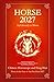 Horse Chinese Horoscope 2027 and Feng Shui: Chinese Astrology Forecast 2027 for Horse in the Goat Year
