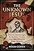 The Unknown Jesus by Noam Cohen
