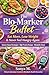 THE BIO-MARKER BUFFET: The Scientific Guide to Eating More, Losing Weight, and Never Feeling Hungry Again 65 High-Protein, Volume-Eating Recipes with 30 Chapters of Science-Backed Guidance