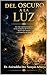 Del Oscuro A La Luz (Spanish Edition)