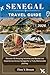 SENEGAL TRAVEL GUIDE: Discover 90 Amazing Activities and Bucket-List Experiences Across Senegal for a Truly Memorable Journey (Ritcher the explorer (ENG))