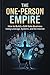THE ONE-PERSON EMPIRE: How to Build a $1M Solo Business Using Leverage, Systems, and the Internet