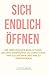 Sich endlich öffnen: Die umfassende Begleitung, um den Vaginismus zu verstehen, ihm zuzuhören und ihn zu überwinden (German Edition)