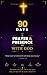 90 Days of Prayer & Presence with God: A Comprehensive Daily Prayer Plan with Scripture, Personalized Prayers, and Step-by-Step Guidance for Morning, Evening, and Night