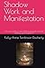 Shadow Work and Manifestation: Are you ready to stop fighting yourself and start building your kingdom?