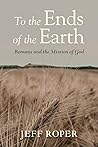 To the Ends of the Earth: Romans and the Mission of God
