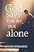 God Says You Are Not Alone: A 30-Day Guide to Overcoming Loneliness, Quieting Anxiety, and Finding Inner Peace (30-Day God Messages Series)