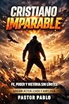 Cristiano Imparable : Activa tu Fe y manifiesta tu Prosperidad (Spanish Edition)