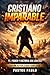 Cristiano Imparable : Activa tu Fe y manifiesta tu Prosperidad (Spanish Edition)