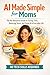 The Smart Mom's Guide to AI...