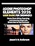 ADOBE PHOTOSHOP ELEMENTS 2026 USER GUIDE FOR BEGINNERS: Master Photo Editing, Organizing, and Enhancing Images with Simple Step-by-Step Workflows