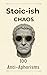 Stoic-ish Chaos: 100 Anti-A...