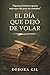 El día que dejó de volar (Spanish Edition)