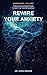 Rewire Your Anxiety: A Neuroscience-Based Guide to Calm Your Overthinking Brain