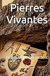 Pierres Vivantes: Ce que les pierres gardent (LA TRILOGIE DES PIERRES - Ce que les Pierres Gardent) (French Edition)