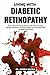 Living With Diabetic Retinopathy: Protect Vision And Prevent Blindness With Proven Strategies, Lifestyle Adjustments, And Expert Guidance For Lasting Eye Health And Blood Sugar Balance