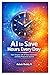 AI to Save Hours Every Day: Work Smarter with AI Tools, Automation, and Daily Productivity Systems