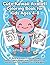 Cute Kawaii Axolotl Coloring Book for Kids Ages 4-8: 50 Bold and Easy Coloring Pages. Sweet Treats, Magic and Cozy Adventures. Perfect Gift for Toddlers, Girls and Boys