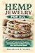 Hemp Jewelry for all: Stunning projects for begineer and advanced crafters using natural cord and beads
