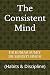 The Consistent Mind: (Habit...