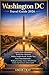 Washington DC Travel Guide 2026: Explore Iconic Monuments, World-Class Museums, Hidden Neighborhoods, Insider Tips, First-Time Itineraries, Walking ... & Smart Trip Planning for America's Capital