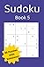 Sudoku Book 5|80 Puzzles with Solutions!