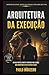 ARQUITETURA DA EXECUÇÃO: UM GUIA PRÁTICO, DIRETO E PODEROSO PARA LÍDERES QUE QUEREM MAIS DO QUE OCUPAR O CARGO. (Sistema Liderança Total) (Portuguese Edition)