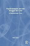 Psychoanalysis and the Struggle for Love: A Kaleidoscopic View