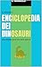 Enciclopedia dei dinosauri - una sintesi generale delle specie (Italian Edition)